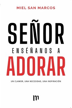 Señor Enséñanos a Adorar (eBook, ePUB) - Marcos, Miel San