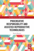 Procreative Responsibility and Assisted Reproductive Technologies (eBook, PDF)
