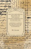 The Psychological Meaning of the Single Characteristics in Handwriting - A Historical Article on the Analysis and Interpretation of Handwriting (eBook, ePUB) The Psychological Meaning of the Single Characteristics in Handwriting - A Historical Article on the Analysis and Interpretation of Handwriting (eBook, ePUB)