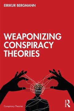 Weaponizing Conspiracy Theories (eBook, PDF) - Bergmann, Eirikur