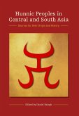 Hunnic Peoples in Central and South Asia (eBook, PDF) Hunnic Peoples in Central and South Asia (eBook, PDF)