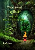 When dwarf Arthur realized, that he was a giant (eBook, ePUB)