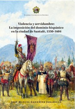 Cover Violencia y servidumbre: La imposición del dominio hispánico en la ciudad de Santafé, 1550-1604 (eBook, PDF)