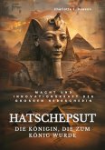 Hatschepsut: Die Königin, die zum König wurde (eBook, ePUB)