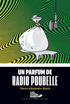 Un parfum de radio poubelle (eBook, ePUB) - Pierre-Alexandre Bonin, Bonin