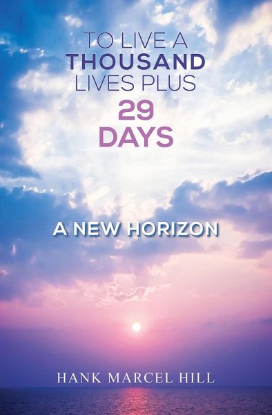 To Live a Thousand Lives Plus 29 Days (eBook, ePUB) To Live a Thousand Lives Plus 29 Days (eBook, ePUB)