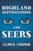 Highland Superstitions and Seers (Folklore History Series) (eBook, ePUB) Highland Superstitions and Seers (Folklore History Series) (eBook, ePUB)