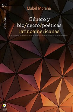 Género y bio/necro/poéticas latinoamericanas (eBook, PDF) - Moraña, Mabel