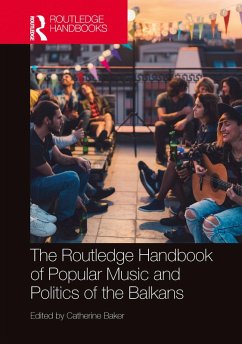 The Routledge Handbook of Popular Music and Politics of the Balkans (eBook, ePUB)