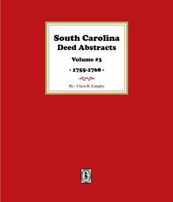 South Carolina Deed Abstracts 1755-1768, Volume #3. (eBook, ePUB)