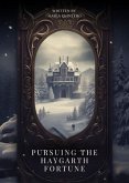 Pursuing the Haygarth Fortune (eBook, ePUB) Pursuing the Haygarth Fortune (eBook, ePUB)