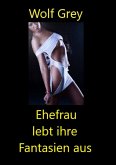 Ehefrau lebt ihre Fantasien aus (eBook, ePUB)