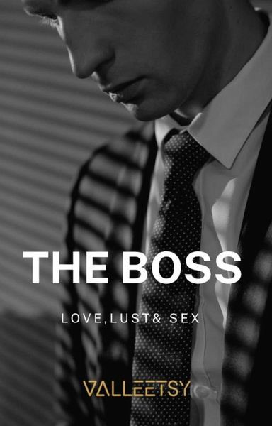 The Boss Love Lust & Sex (eBook, ePUB) The Boss Love Lust & Sex (eBook, ePUB)