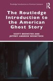 The Routledge Introduction to the American Ghost Story (eBook, PDF) The Routledge Introduction to the American Ghost Story (eBook, PDF)