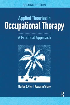 Applied Theories in Occupational Therapy (eBook, PDF) - Cole, Marilyn B.; Tufano, Roseanna