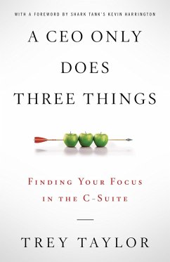 CEO Only Does Three Things (eBook, ePUB) - Taylor, Trey