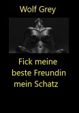 Fick meine beste Freundin mein Schatz (eBook, ePUB)