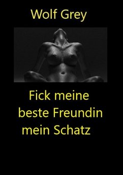 Cover Fick meine beste Freundin mein Schatz (eBook, ePUB)