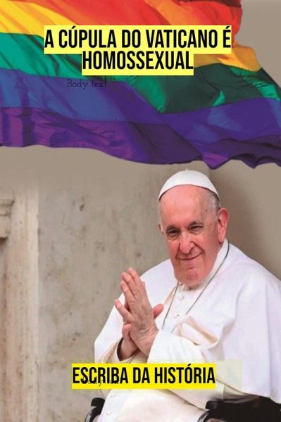 A Cúpula do Vaticano é Homossexual (eBook, ePUB) A Cúpula do Vaticano é Homossexual (eBook, ePUB)