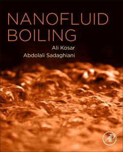 Nanofluid Boiling (eBook, ePUB) - Sadaghiani, Ali; Ozbey, Arzu; Karimzadehkhouei, Mehrdad; Kosar, Ali