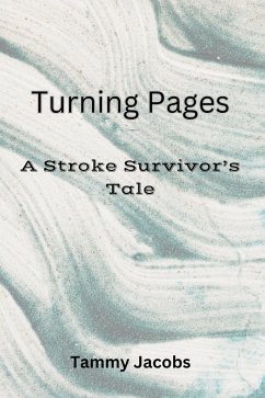 Turning Pages A Stroke Survivor's Tale (eBook, ePUB) - Jacobs, Tammy