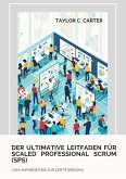 Der ultimative Leitfaden für Scaled Professional Scrum (SPS) (eBook, ePUB)