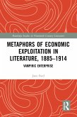 Metaphors of Economic Exploitation in Literature, 1885-1914 (eBook, PDF) Metaphors of Economic Exploitation in Literature, 1885-1914 (eBook, PDF)
