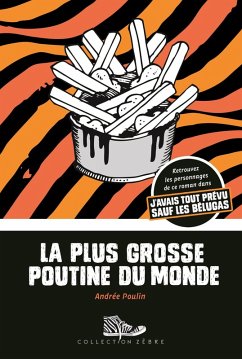 La plus grosse poutine du monde (eBook, PDF) - Andree Poulin, Poulin