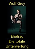 Ehefrau die totale Unterwerfung (eBook, ePUB)