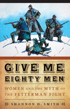 Give Me Eighty Men (eBook, ePUB) - Smith, Shannon D.