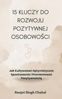 15 Kluczy do Rozwoju Pozytywnej Osobowosci (eBook, ePUB) - Chahal, Ranjot Singh