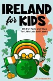 Ireland for Kids: 365 Fun Facts and Trivia for Little Lads and Lasses: Irish Kids Books on Ireland Childrens Book (eBook, ePUB) Ireland for Kids: 365 Fun Facts and Trivia for Little Lads and Lasses: Irish Kids Books on Ireland Childrens Book (eBook, ePUB)
