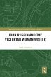 John Ruskin and the Victorian Woman... - Bild 1