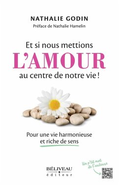 Et si nous mettions l'amour au centre de notre vie! (eBook, ePUB) - Nathalie Godin, Godin