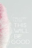 This Will Be Good (eBook, PDF) This Will Be Good (eBook, PDF)