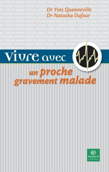 Vivre avec un proche gravement malade (eBook, PDF) Vivre avec un proche gravement malade (eBook, PDF)