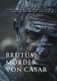 Brutus, Mörder von Cäsar (eBook, ePUB)