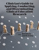 Clinician's Guide to Applying, Conducting, and Disseminating Clinical Education Research (eBook, PDF)