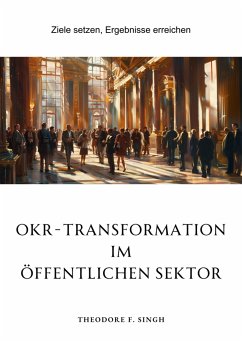 OKR-Transformation im öffentlichen Sektor (eBook, ePUB) - Singh, Theodore F.