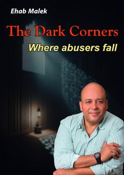 The Dark Corners Where Abusers Fall (eBook, ePUB) - Malek, Ehab