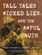 Tall Tales, Wicked Lies, and the Awful... - Bild 1