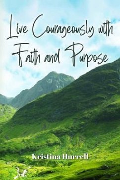 Cover Live Courageously with Faith and Purpose (eBook, ePUB)