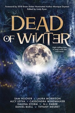 Dead of Winter (eBook, ePUB) - Buell, Daniel; Windwalker, Cassondra; Ember, N. J.; Hooker, Sam; Leyva, Alcy; Meuret, Tiffany; Morrison, Laura; Storm, Dalena