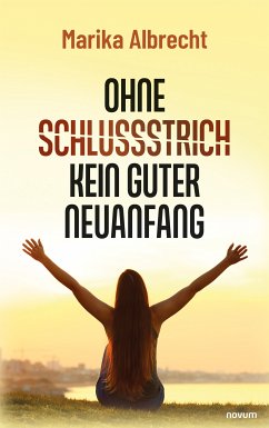 Ohne Schlussstrich kein guter Neuanfang (eBook, ePUB)