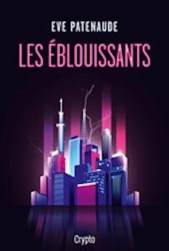 Les Éblouissants (eBook, ePUB) - Eve Patenaude, Patenaude