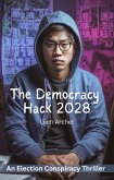 The Democracy Hack 2028 (eBook, ePUB) The Democracy Hack 2028 (eBook, ePUB)