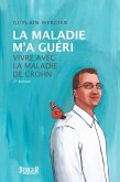 La maladie m'a guéri, 2e édition (eBook, ePUB)