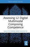 Assessing L2 Digital Multimodal Composing Competence (eBook, PDF) Assessing L2 Digital Multimodal Composing Competence (eBook, PDF)
