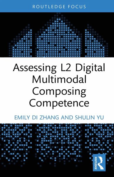 Assessing L2 Digital Multimodal Composing Competence (eBook, PDF)