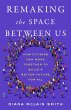 Remaking the Space Between Us (eBook,... - Bild 1
